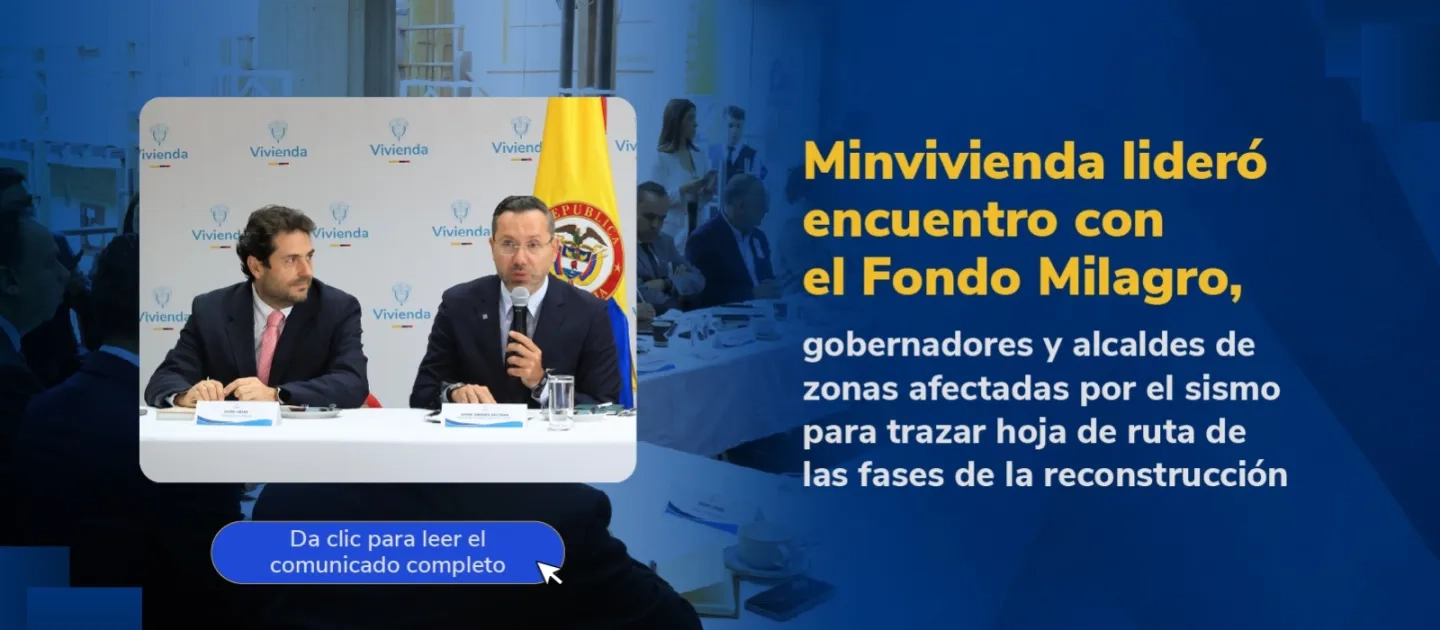 PIEZA GRAFICA COMUNICADO MINVIVIENDA LIDERO ENCUENTRO CON EL FONDO MILAGRO