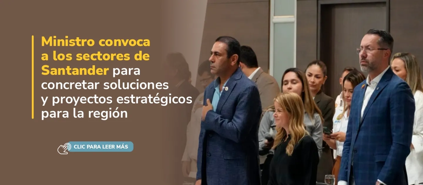 PIEZA GRAFICA COMUNICADO MINISTRO CONVOCA SECTORES DE SANTANDER PARA SOLUCIONES EN LA REGION