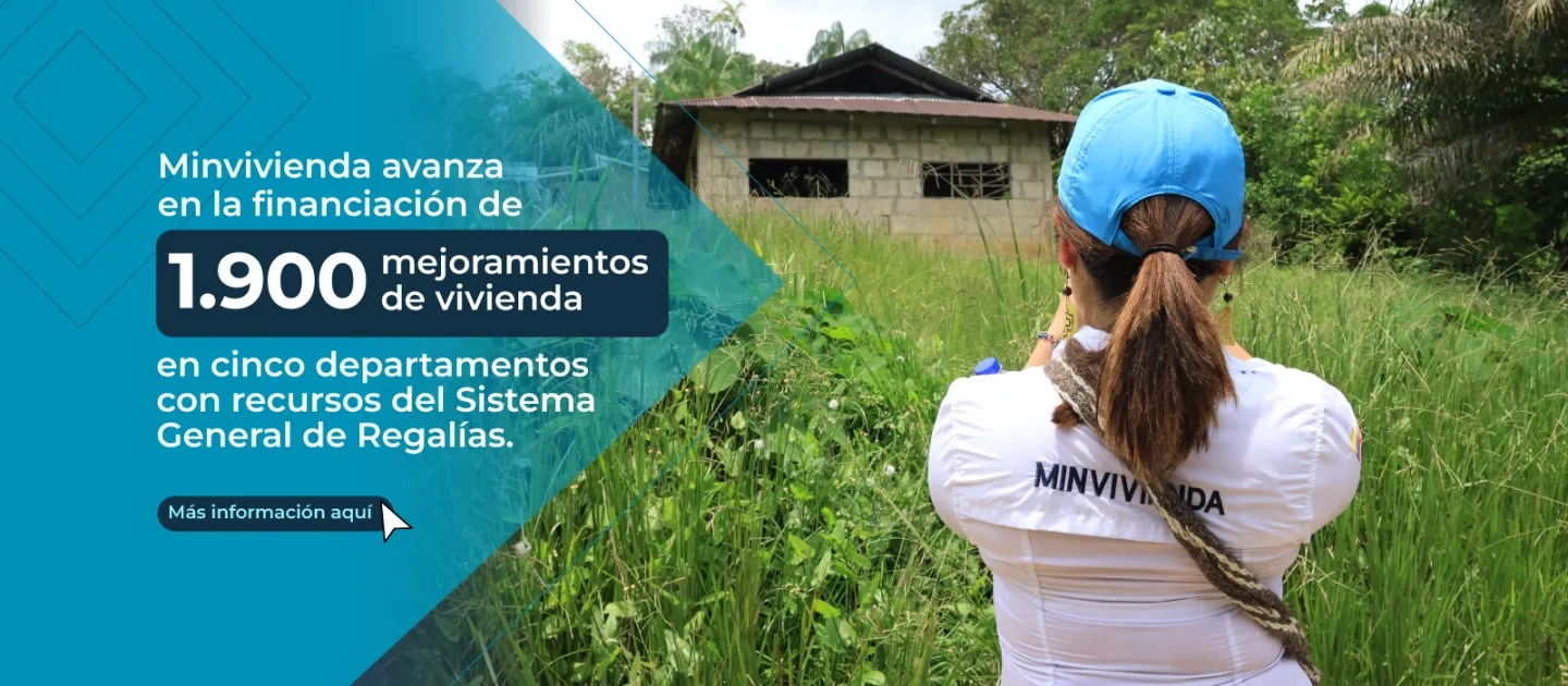 PIEZA GRAFICA COMUNICADO MINVIVIENDA AVANZA EN LA FINANCIACION DE 1900 MEJORAMIENTOS EN CINCO DEPARTAMENTOS