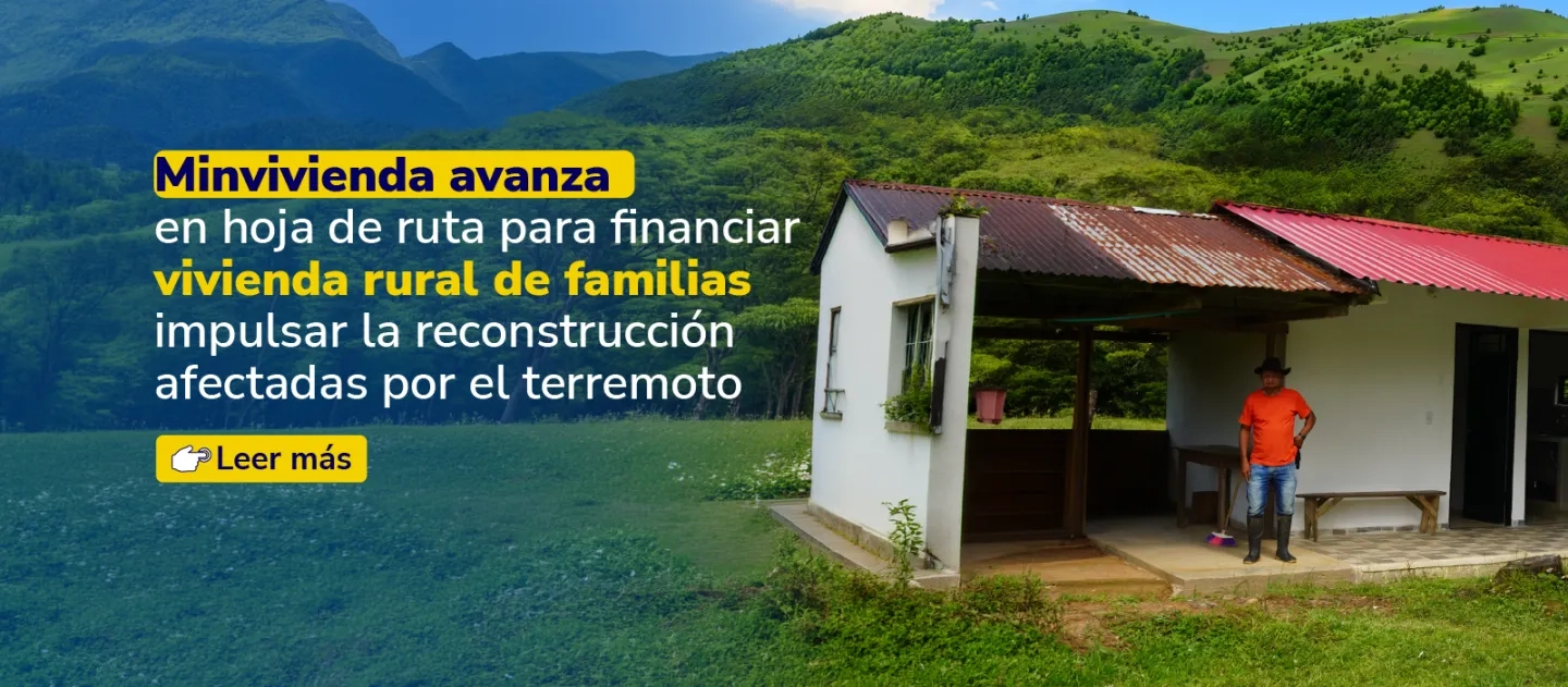 PIEZA GRAFICA COMUNICADO MINNVIVENDA AVANZA EN FINANCIAMIENTO PARA IMPULSAR RECONSTRUCCION DE VIVIENDA RURAL