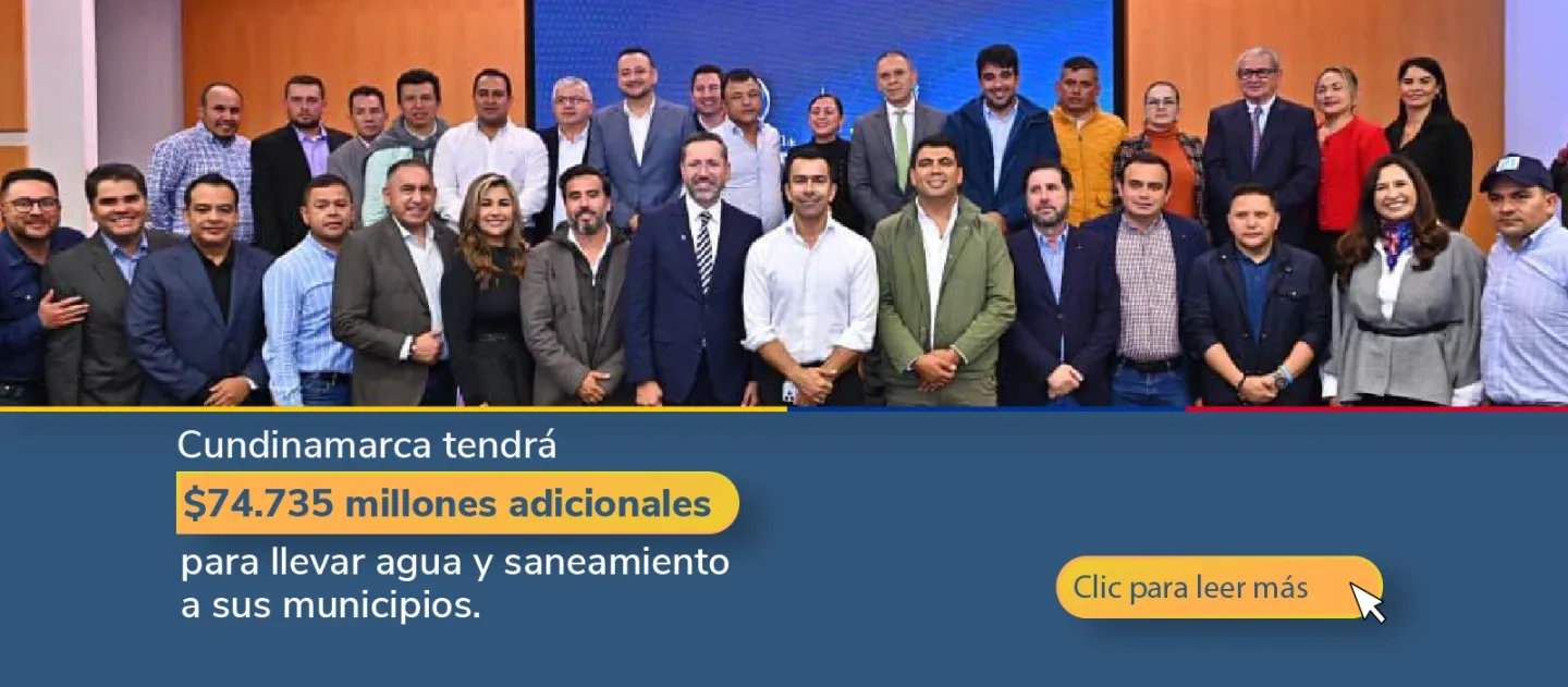 BANNER COMUNICADO Cundinamarca tendrá $74.735 millones adicionales para llevar agua y saneamiento a sus municipios