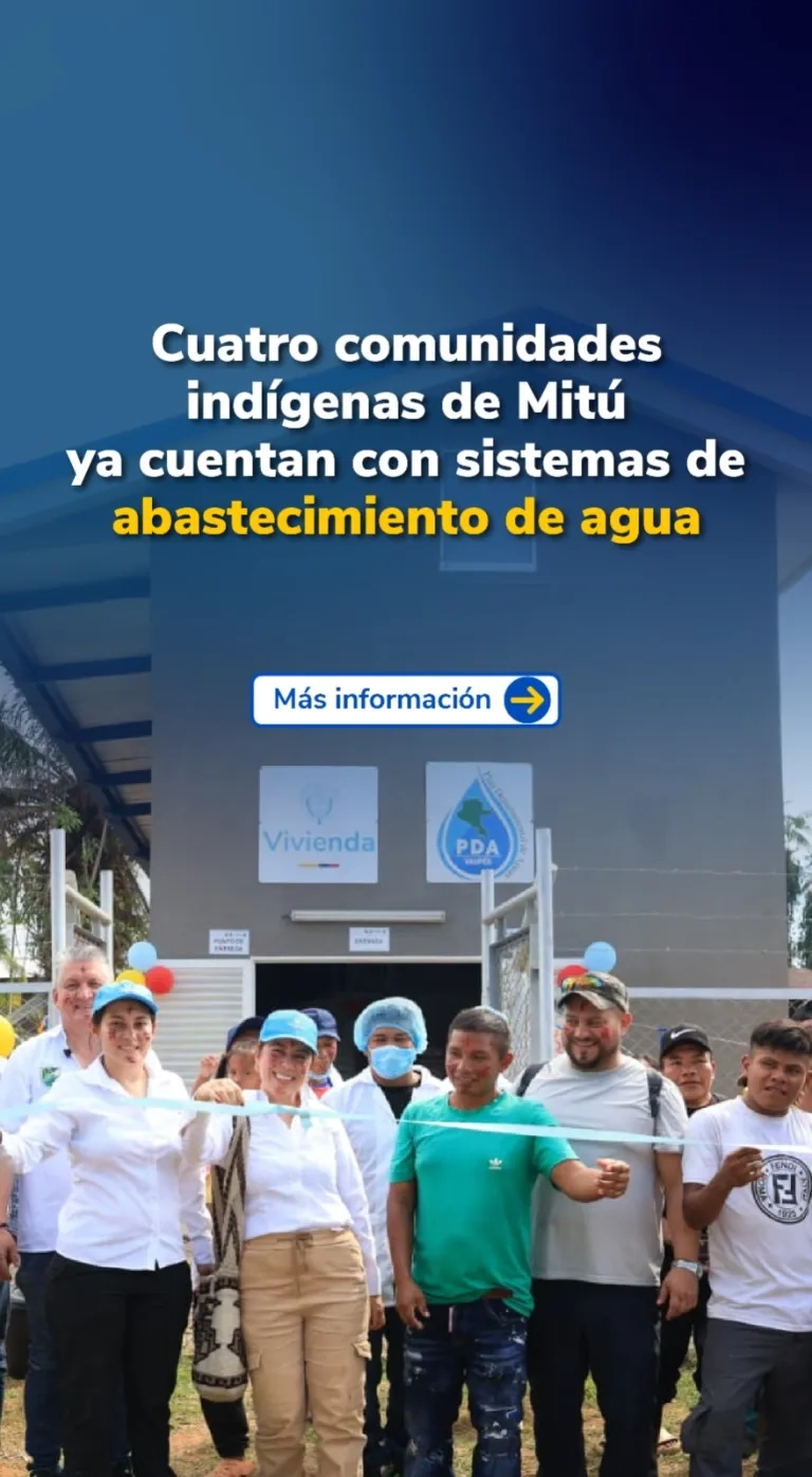 PIEZA GRAFICA COMUNICADO COMUNIDADES INDIGENAS CUENTAN EN MITÚ CON SISTEMAS DE ABASTESIMIENTO DE AGUA