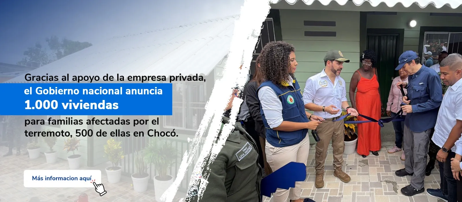 PIEZA GRAFICA COMUNICADO CON EL APOYO DE LA EMPRESA PRIVADA EL GOBIERNO ANUNCIA MIL VIVIENDAS PARA DAMNIFICADOS EN CHÓCO